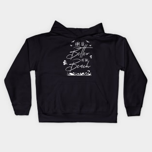 LIFE IS BETTER AT THE BEACH DESIGN Kids Hoodie